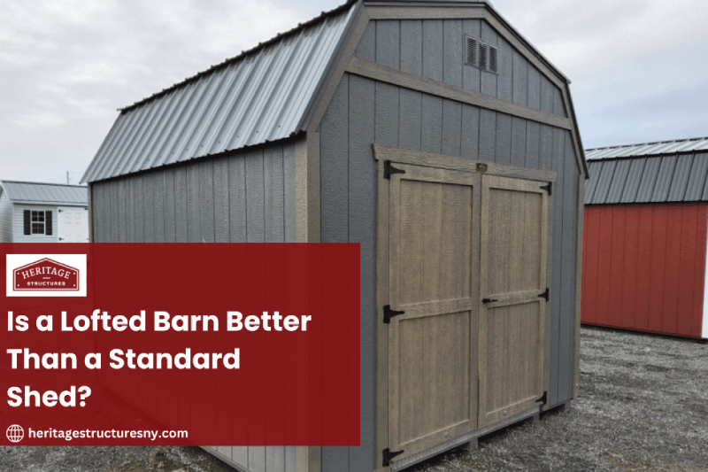Is a Lofted Barn Better Than a Standard Shed