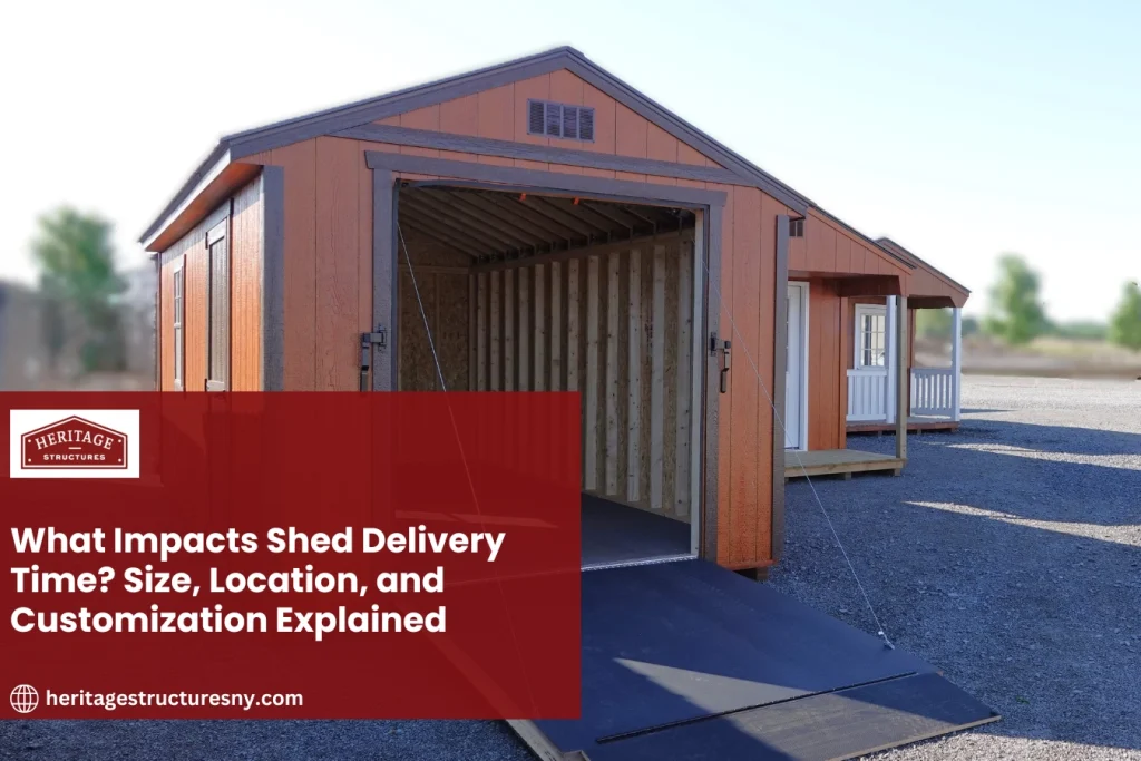 What Impacts Shed Delivery Time? Size, Location, and Customization Explained
